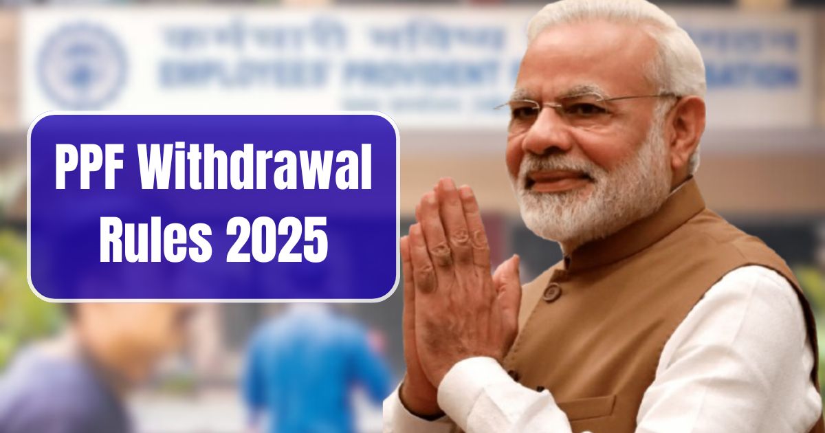 PPF Withdrawal Rules 2025