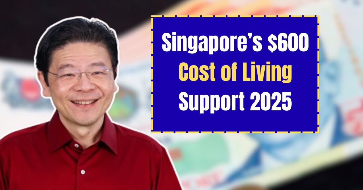 Singapore’s $600 Cost of Living Support 2025