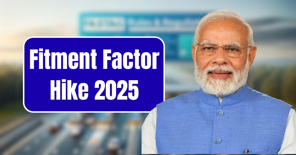 Fitment Factor Hike 2025