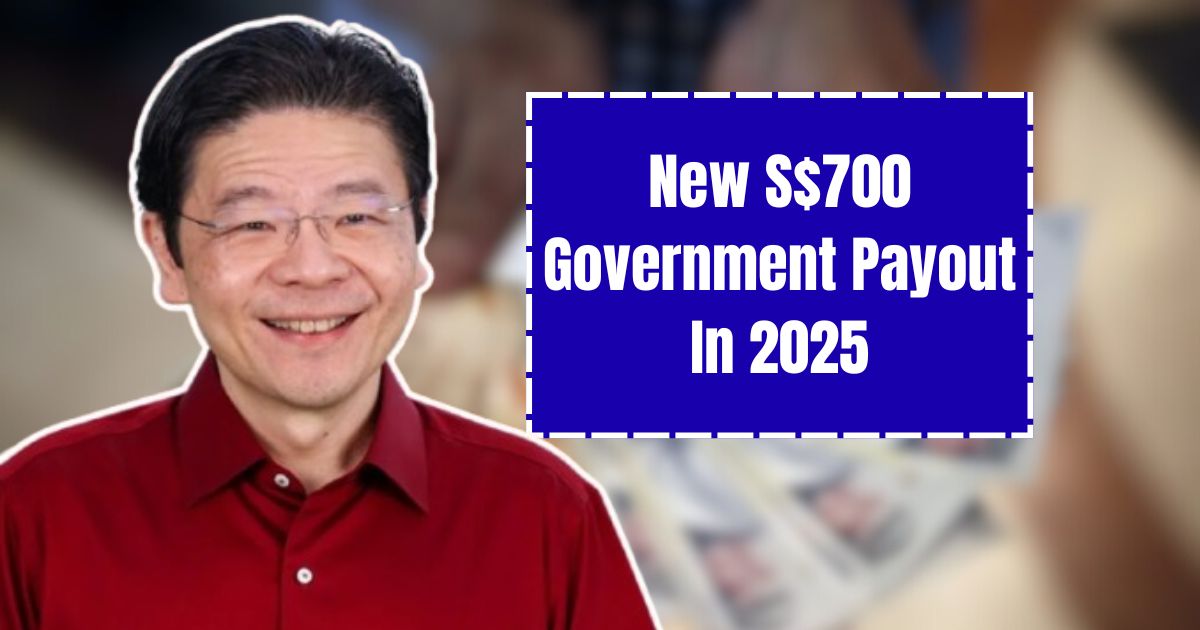 New S$700 Government Payout In 2025