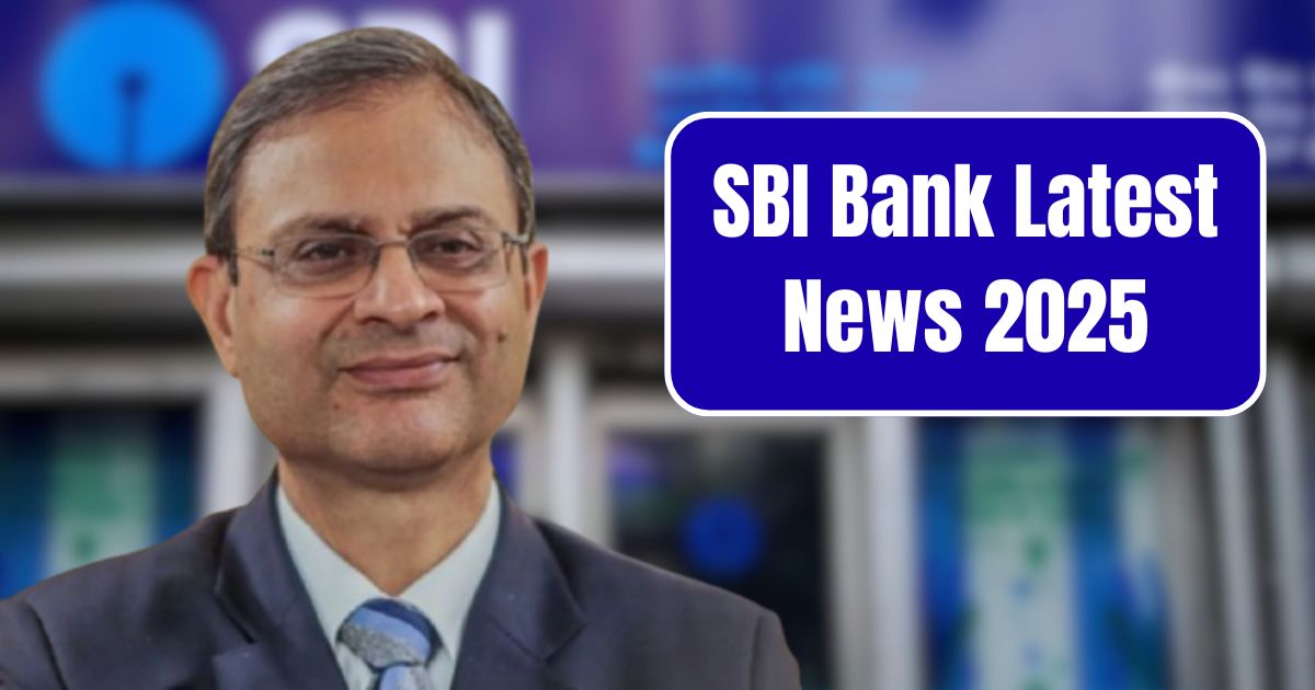 SBI Bank Latest News 2025